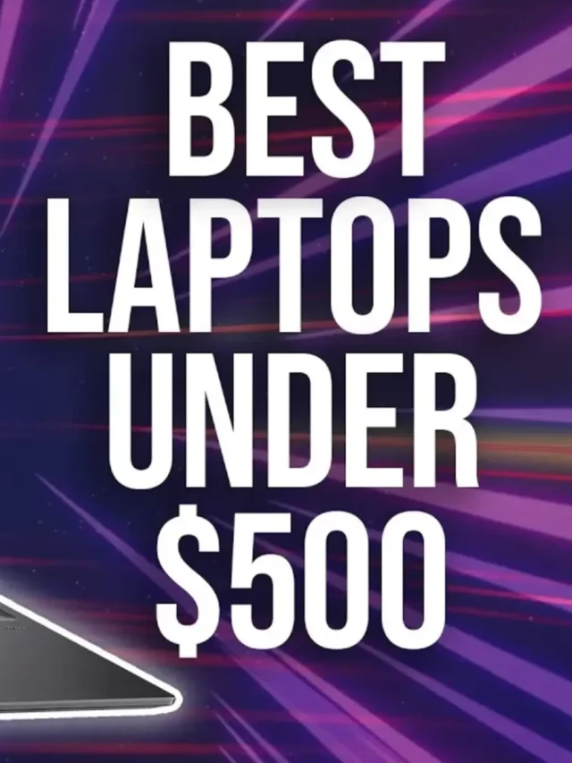 Looking for the Best Laptop Under $500? 💻